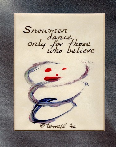 Snowmen dance Snowmen dance
only
for those who
believe