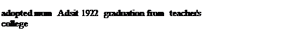 Text Box: adopted mum Adsit 1922 graduation from teacher's college